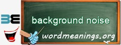 WordMeaning blackboard for background noise